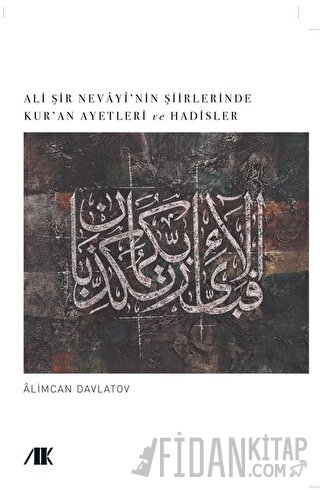 Ali Şir Nevayi’nin Şiirlerinde Kur’an Ayetleri ve Hadisler Alimcan Dav