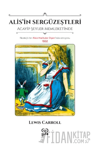 Alis'in Sergüzeştleri - Acayip Şeyler Memleketinde Lewis Carroll