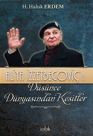 Aliya İzzetbegoviç’in Düşünce Dünyasından Kesitler H. Haluk Erdem