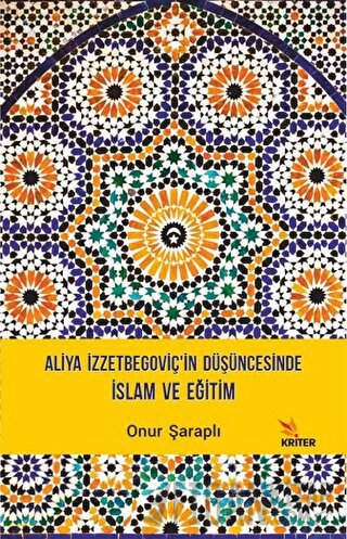 Aliya İzzetbegoviç’in Düşüncesinde İslam ve Eğitim Onur Şaraplı