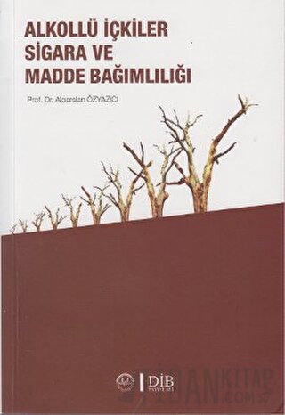 Alkollü İçkiler Sigara ve Madde Bağımlılığı Alparslan Özyazıcı