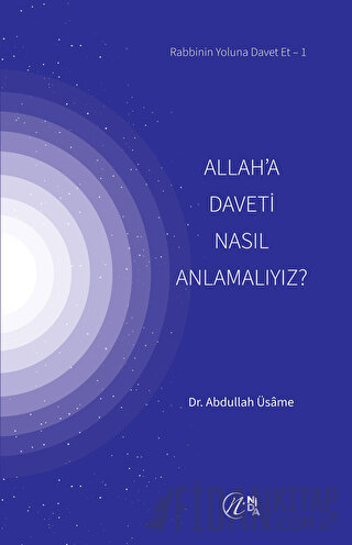 Allah’a Daveti Nasıl Anlamalıyız? Abdullah Üsame