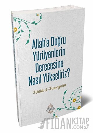 Allah’a Doğru Yürüyenlerin Derecesine Nasıl Yükseliriz? Halid el-Husey