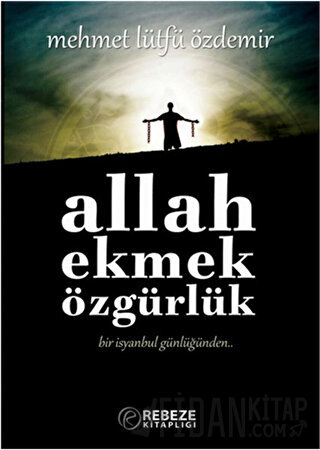 Allah Ekmek Özgürlük Mehmet Lütfü Özdemir