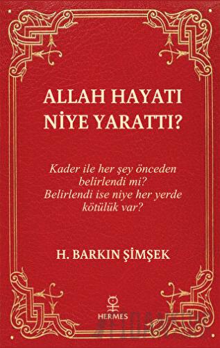 Allah Hayatı Niye Yarattı? H. Barkın Şimşek