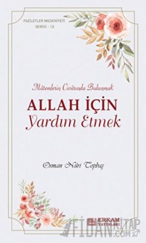 Allah İçin Yardım Etmek Osman Nuri Topbaş