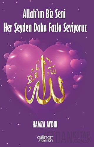 Allah’ım Biz Seni Her Şeyden Daha Fazla Seviyoruz Hamza Aydın