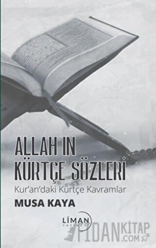 Allah’ın Kürtçe Sözleri Kur’andaki Kürtçe Kavramlar Musa Kaya