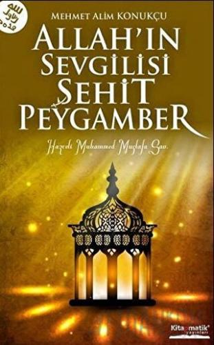 Allah’ın Sevgilisi Şehit Peygamber Mehmet Alim Konukçu