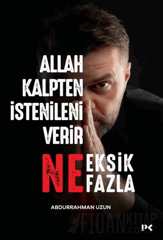 Allah Kalpten İstenileni Verir Ne Eksik Ne Fazla Abdurrahman Uzun