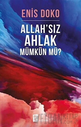 Allah’sız Ahlak Mümkün Mü? Enis Doko