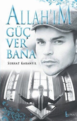 Allah'ım Güç Ver Bana Serhat Karanfil