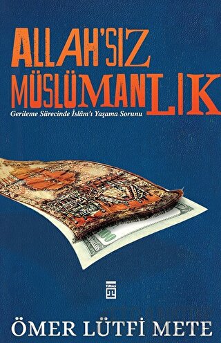 Allah'sız Müslümanlık Ömer Lütfi Mete