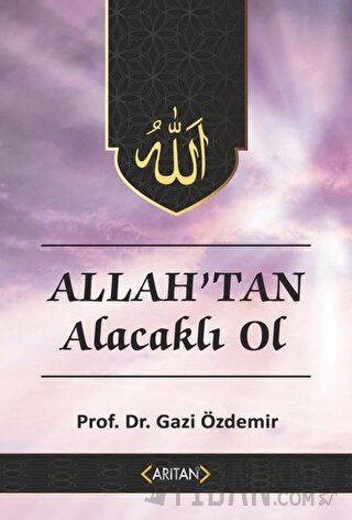 Allah'tan Alacaklı Ol - Kur’an’a Göre Sohbetler 2 Gazi Özdemir