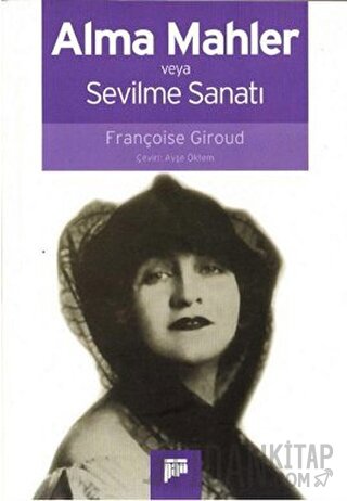 Alma Mahler veya Sevilme Sanatı Françoise Giroud