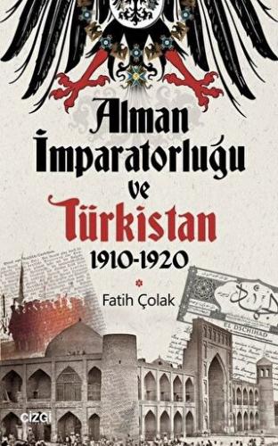 Alman İmparatorluğu ve Türkistan 1910-1920 Fatih Çolak