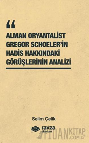 Alman Oryantalist Gregor Schoeler’in Hadis Hakkındaki Görüşlerinin Ana