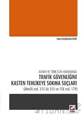 Alman ve Türk Ceza Hukukunda Trafik Güvenliğini Kasten Tehlikeye Sokma