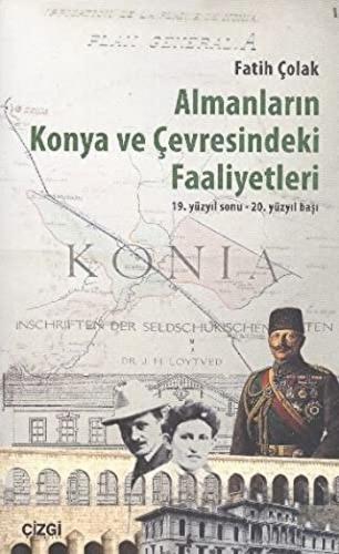 Almanların Konya ve Çevresindeki Faaliyetleri Fatih Çolak