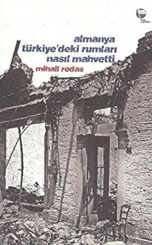 Almanya Türkiye’deki Rumları Nasıl Mahvetti Mihail Rodas