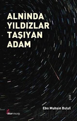 Alnında Yıldızlar Taşıyan Adam Ebu Muhsin Bulut