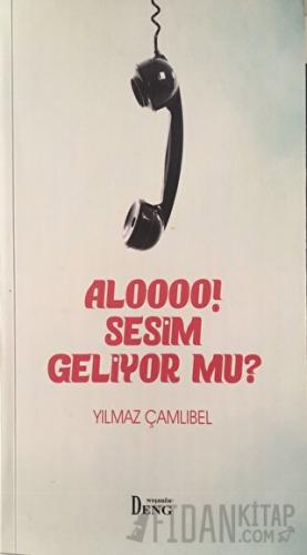 Aloooo! Sesim Geliyor mu? Yılmaz Çamlıbel