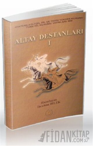 Altay Destanları 1 İbrahim Dilek