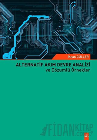 Alternatif Akım Devre Analizi ve Çözümlü Örnekler İhsan Güller