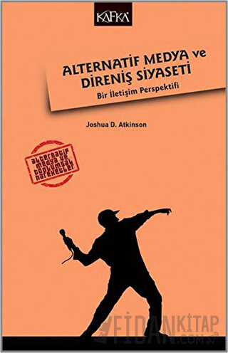 Alternatif Medya ve Direniş Siyaseti Joshua D. Atkinson