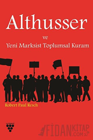 Althusser ve Yeni Marksist Toplumsal Kuram Robert P. Resch