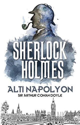 Altı Napolyon - Sherlock Holmes Sir Arthur Conan Doyle