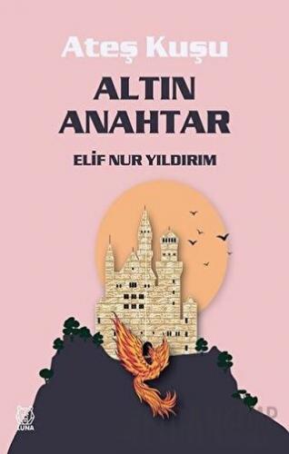 Altın Anahtar - Ateş Kuşu 1 Elif Nur Yıldırım