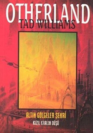 Altın Gölgeler Şehri - Otherland 2. Kitap Kızıl Kralın Düşü Tad Willia