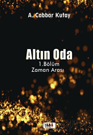 Altın Oda - 1.Bölüm Zaman Arası A. Cabbar Kutay