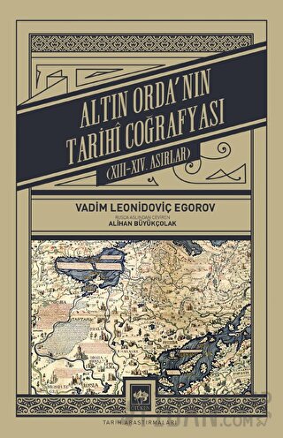 Altın Orda'nın Tarihi Coğrafyası Vadim Leonidoviç Egorov