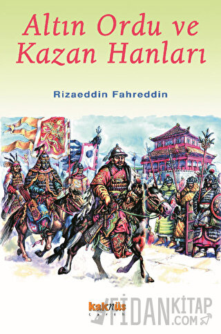 Altın Ordu ve Kazan Hanları Rizaeddin Fahreddin