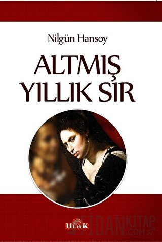 Altmış Yıllık Sır Nilgün Hansoy