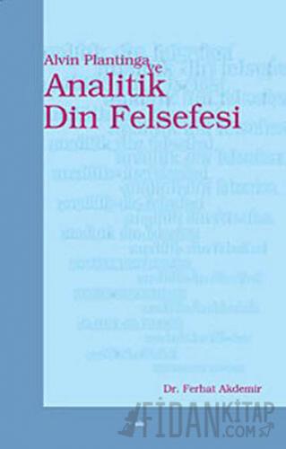 Alvin Plantinga ve Analitik Din Felsefesi Ferhat Akdemir