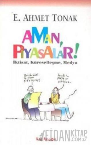 Aman, Piyasalar! E. Ahmet Tonak