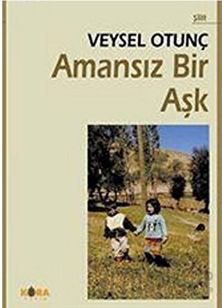 Amansız Bir Aşk Veysel Otunç