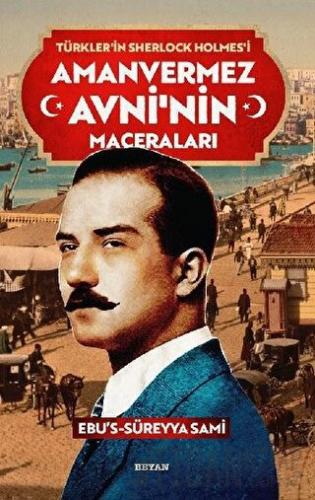 Amanvermez Avni'nin Maceraları - Türklerin Sherlock Holmes'i Ebu's Sür