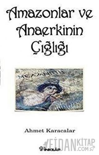 Amazonlar ve Anaerkinin Çığlığı Ahmet Karacalar