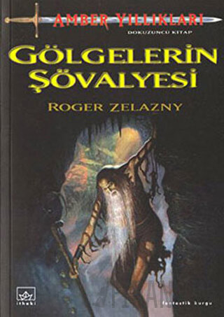 Amber Yıllıkları 9. Kitap Gölgelerin Şövalyesi Roger Zelazny