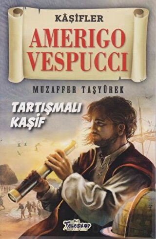 Amerigo Vespucci - Kaşifler Muzaffer Taşyürek