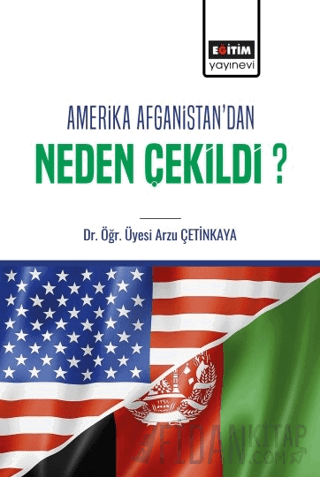 Amerika Afganistan'dan Neden Çekildi? Arzu Çetinkaya