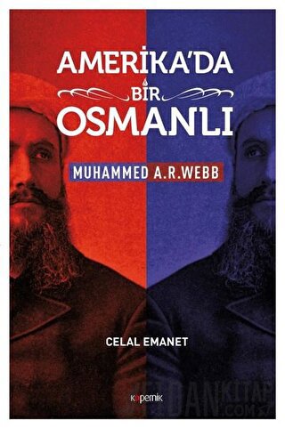 Amerika'da Bir Osmanlı - Muhammed A. R. Webb Celal Emanet