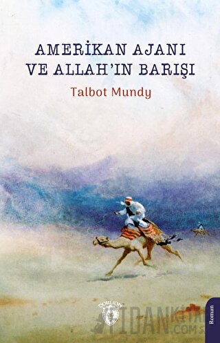 Amerikan Ajanı ve Allah’ın Barışı Talbot Mundy