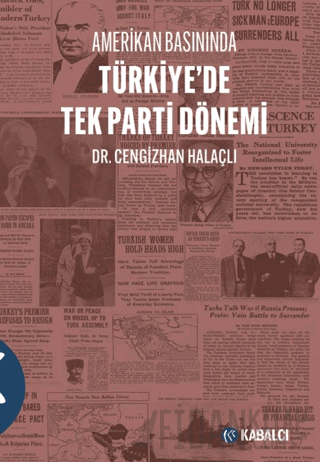 Amerikan Basınında Türkiye'de Tek Parti Dönemi Cengizhan Halaçlı