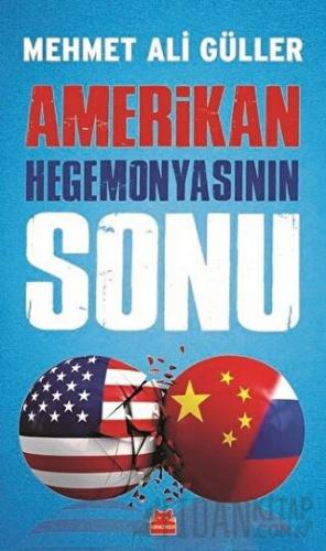 Amerikan Hegemonyasının Sonu Mehmet Ali Güller