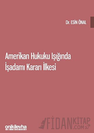 Amerikan Hukuku Işığında İşadamı Kararı İlkesi Esin Önal